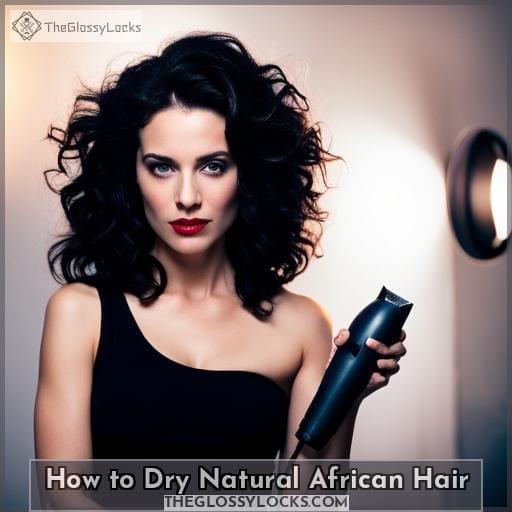How to Dry Natural African Hair