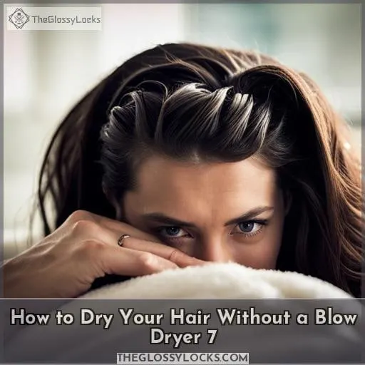 How to Dry Your Hair Without a Blow Dryer 7