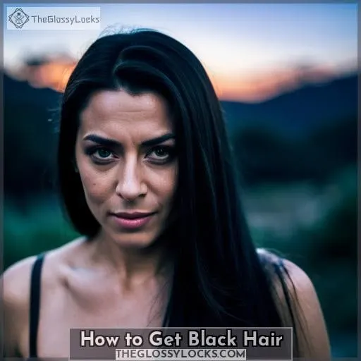 How to Get Black Hair