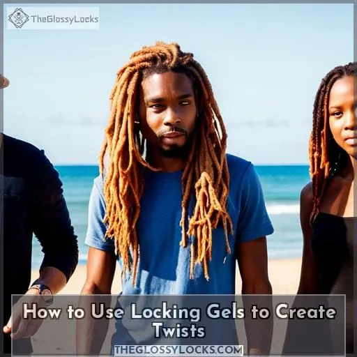 How to Use Locking Gels to Create Twists