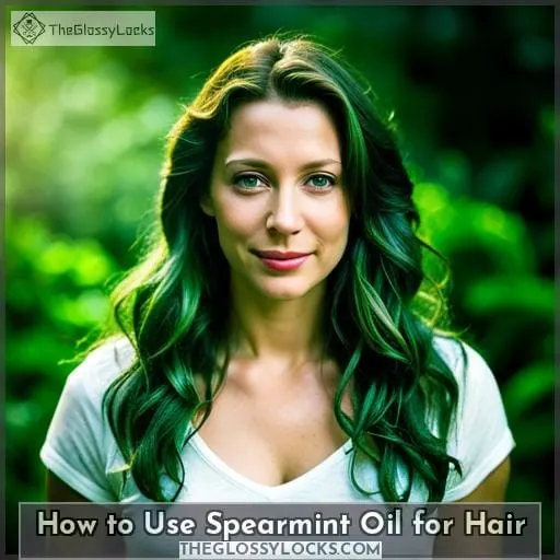 How to Use Spearmint Oil for Hair