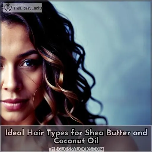 Ideal Hair Types for Shea Butter and Coconut Oil