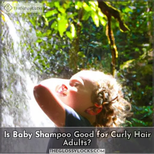 Is Baby Shampoo Good for Curly Hair Adults