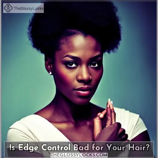 Is Edge Control Bad for Your Hair