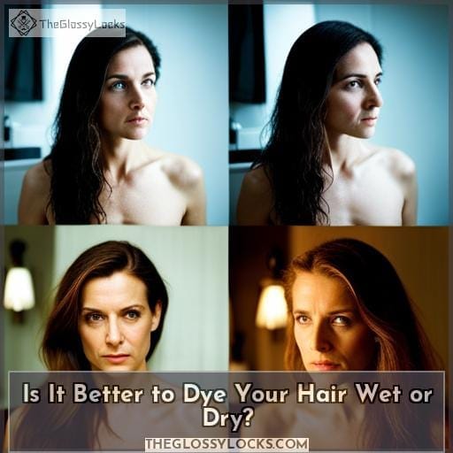 Is It Better to Dye Your Hair Wet or Dry Is It Better to Dye Your Hair Wet or Dry