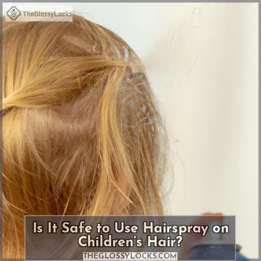 Is It Safe to Use Hairspray on Children’s Hair