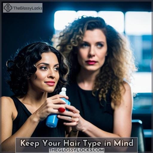Keep Your Hair Type in Mind Keep Your Hair Type in Mind