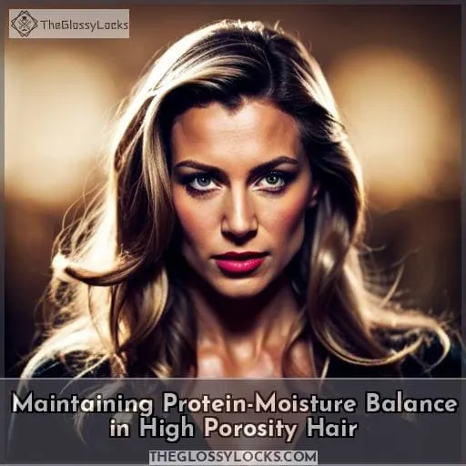Maintaining Protein-Moisture Balance in High Porosity Hair