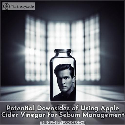 Potential Downsides of Using Apple Cider Vinegar for Sebum Management