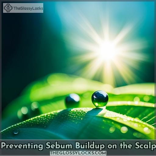 Preventing Sebum Buildup on the Scalp