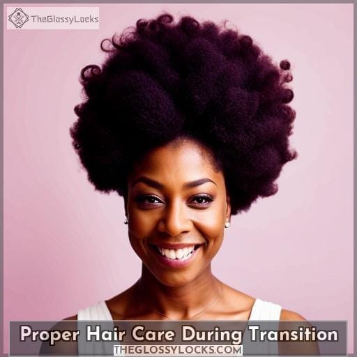 Proper Hair Care During Transition Proper Hair Care During Transition