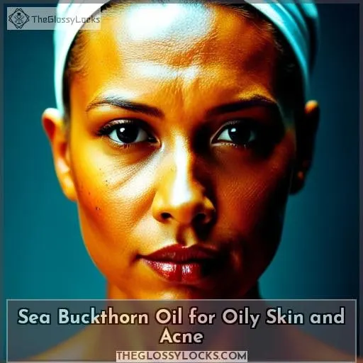 Sea Buckthorn Oil for Oily Skin and Acne