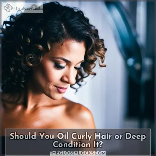 Should You Oil Curly Hair or Deep Condition It