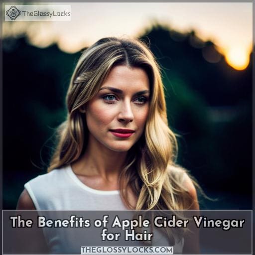 The Benefits of Apple Cider Vinegar for Hair