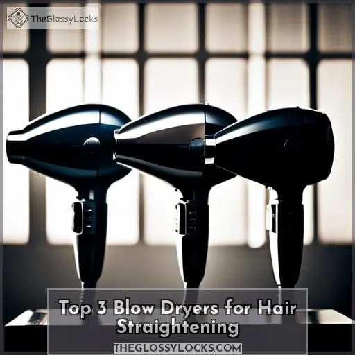 Top 3 Blow Dryers for Hair Straightening