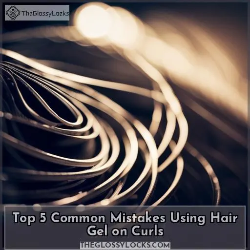 Top 5 Common Mistakes Using Hair Gel on Curls