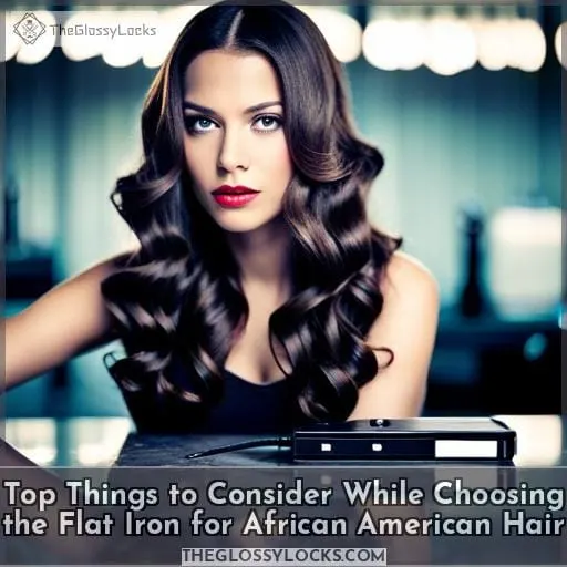 Top Things to Consider While Choosing the Flat Iron for African American Hair