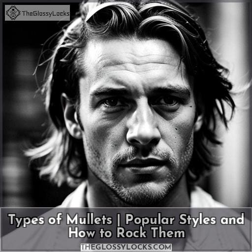 Types of Mullets | Popular Styles and How to Rock Them