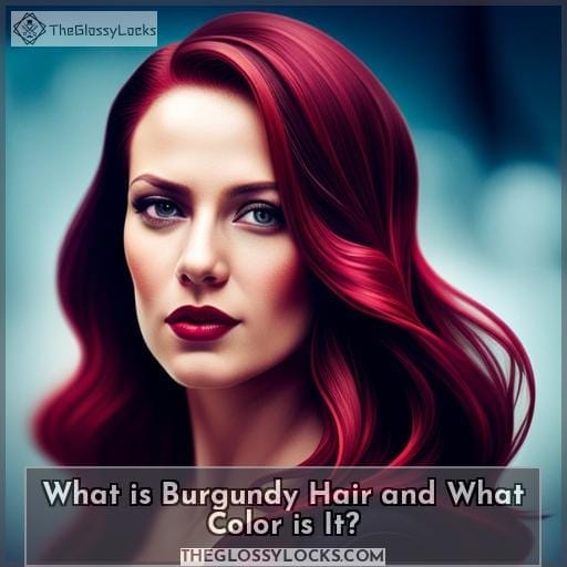 What is Burgundy Hair and What Color is It