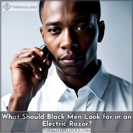 What Should Black Men Look for in an Electric Razor