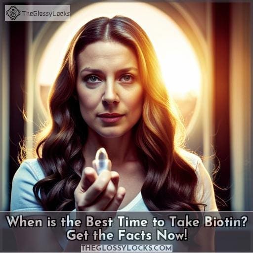 When is the Best Time to Take Biotin? Get the Facts Now!