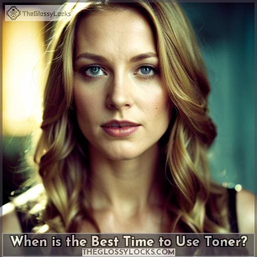 When is the Best Time to Use Toner