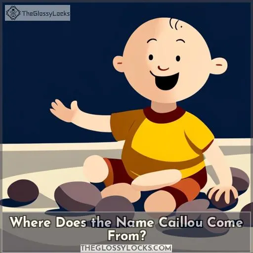 Where Does the Name Caillou Come From