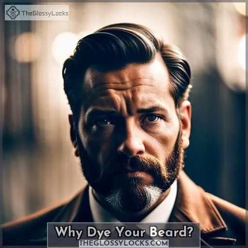 Why Dye Your Beard