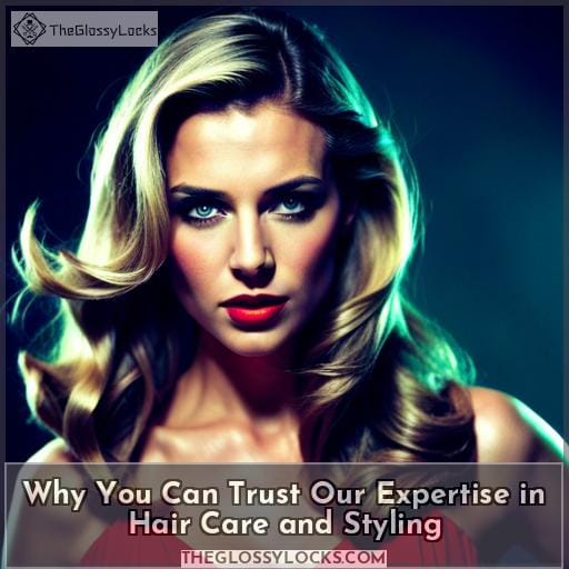Why You Can Trust Our Expertise in Hair Care and Styling Why You Can Trust Our Expertise in Hair Care and Styling