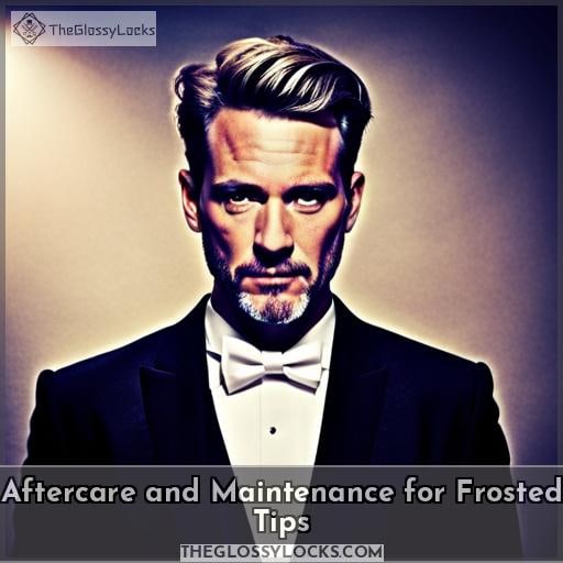 Aftercare and Maintenance for Frosted Tips