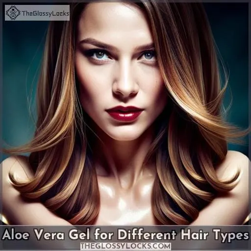 Aloe Vera Gel for Different Hair Types