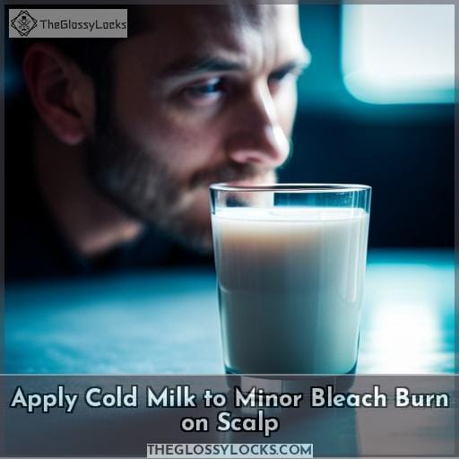 Apply Cold Milk to Minor Bleach Burn on Scalp
