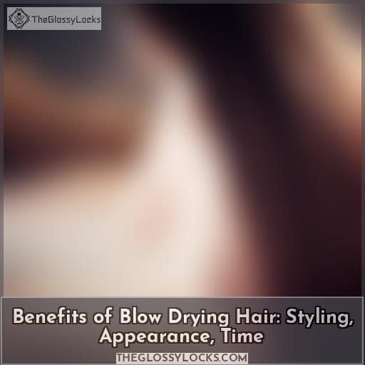 benefits of blow drying hair benefits of blow drying hair