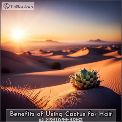 Benefits of Using Cactus for Hair