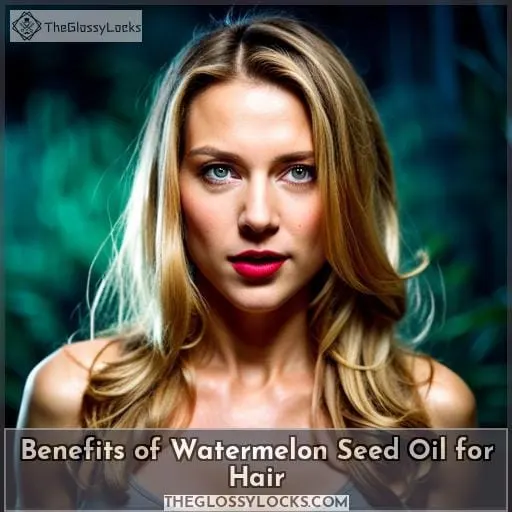 Benefits of Watermelon Seed Oil for Hair