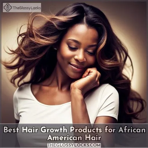 Best Hair Growth Products for African American Hair