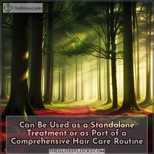 Can Be Used as a Standalone Treatment or as Part of a Comprehensive Hair Care Routine