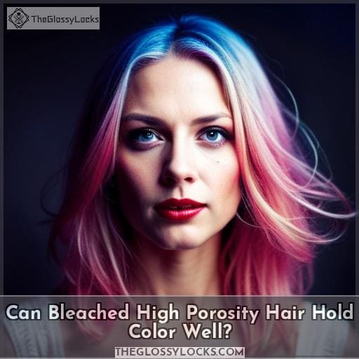 Can Bleached High Porosity Hair Hold Color Well