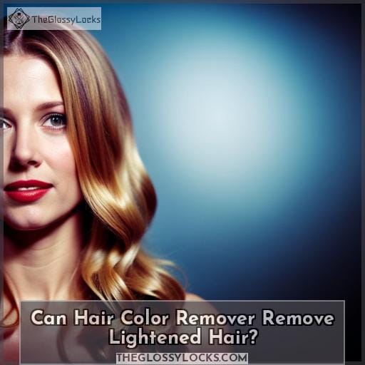 Can Hair Color Remover Remove Lightened Hair