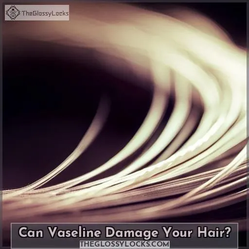 Can Vaseline Damage Your Hair