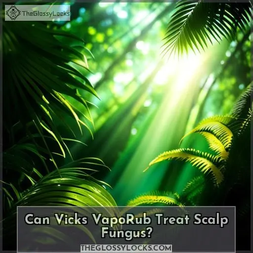 Can Vicks VapoRub Treat Scalp Fungus