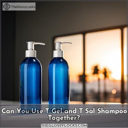 Can You Use T Gel and T Sal Shampoo Together