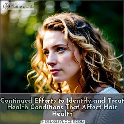 Continued Efforts to Identify and Treat Health Conditions That Affect Hair Health
