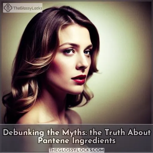 Debunking the Myths: the Truth About Pantene Ingredients