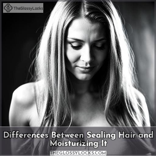 Differences Between Sealing Hair and Moisturizing It