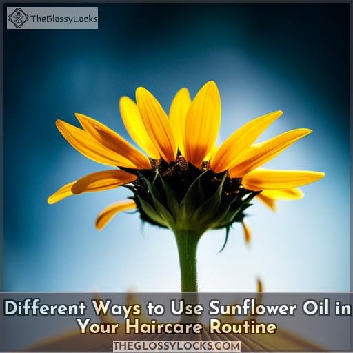 Different Ways to Use Sunflower Oil in Your Haircare Routine