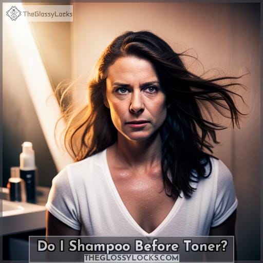 Do I Shampoo Before Toner