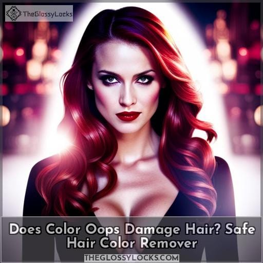 Does Color Oops Damage Hair? Safe Hair Color Remover