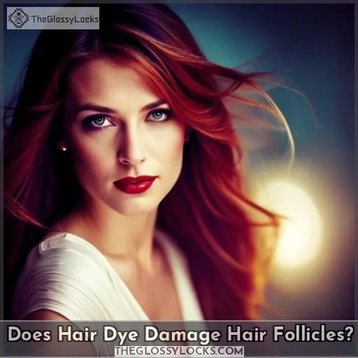 does hair dye damage hair follicles