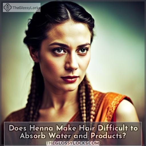 Does Henna Make Hair Difficult to Absorb Water and Products